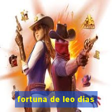 fortuna de leo dias